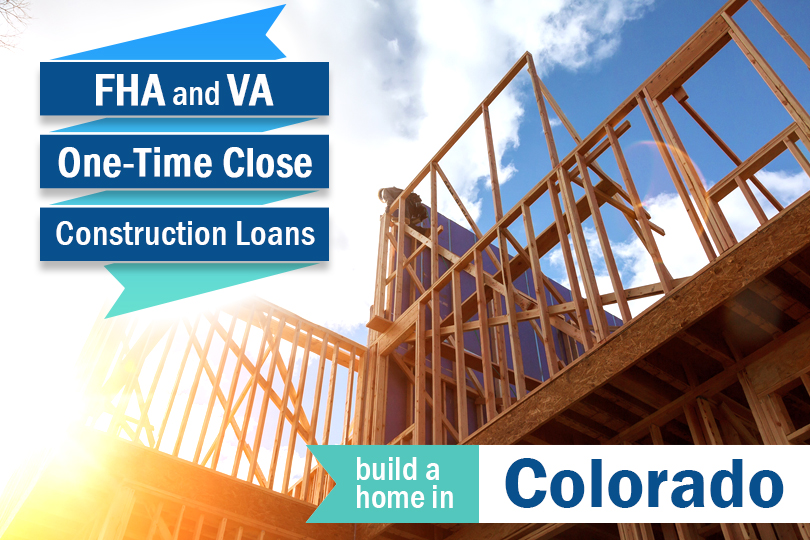 Colorado Homebuyers Build New Homes Using VA / FHA Construction Loans